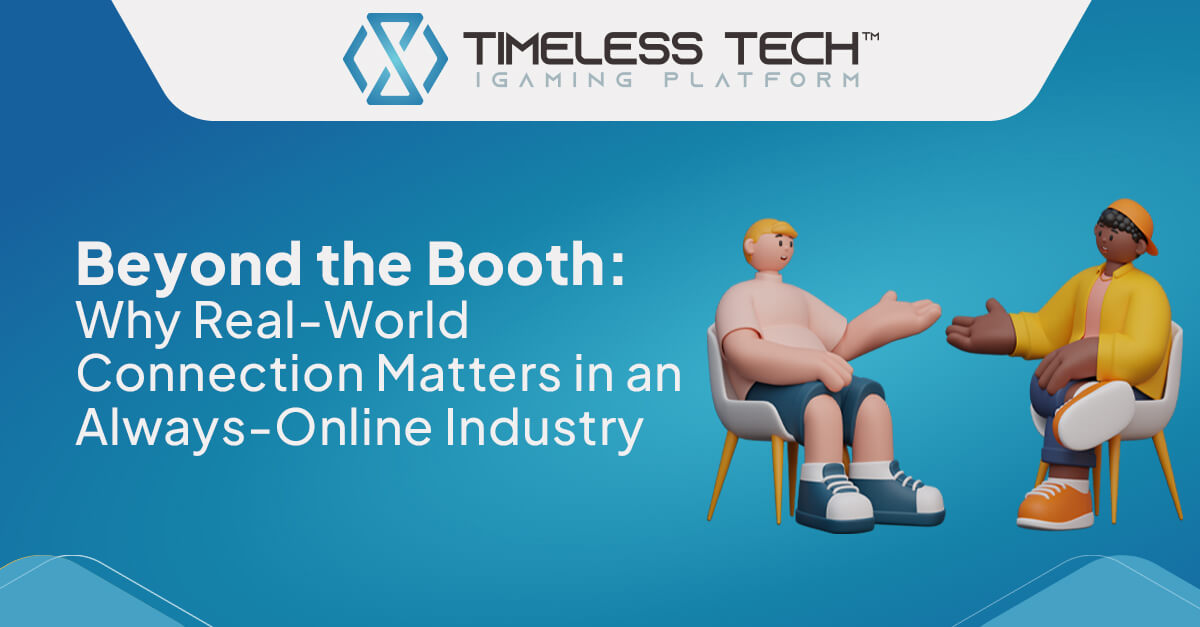 Timeless Tech banner showing two illustrated people chatting face to face beside the headline “Beyond the Booth: Why Real-World Connection Matters in an Always-Online Industry.”