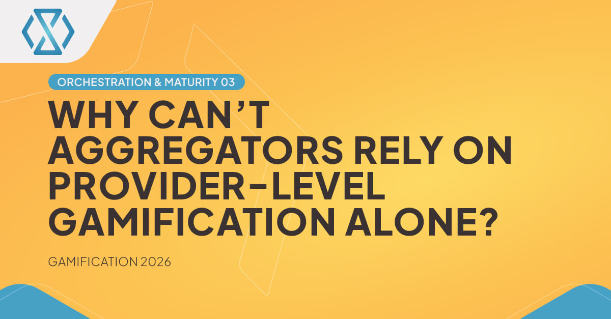 Why Can’t Aggregators Rely on Provider-Level Gamification Alone? — Timeless Tech Gamification 2026, Orchestration & Maturity Series.
